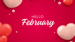 Hello February Desktop Wallpaper Wallpaper