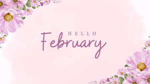 Hello February Floral Desktop Wallpaper Wallpaper