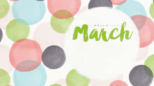 Hello March Multi Colored Watercolor Circles Wallpaper