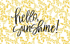 Hello Sunshine Text Neon Yellow Flowers Wallpaper
