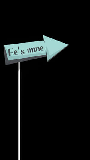 Hes Mine Directional Sign Wallpaper