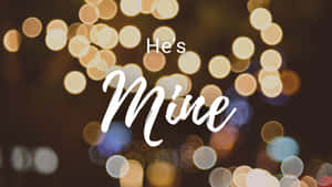 Hes Mine Love Quote Wallpaper