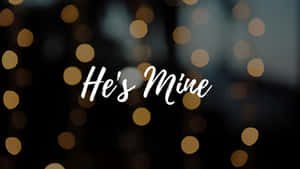 Hes Mine Love Quote Wallpaper
