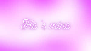 Hes Mine Quote Wallpaper