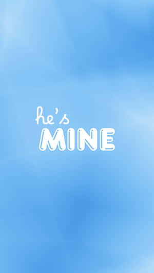 Hes Mine Relationship Quote Wallpaper