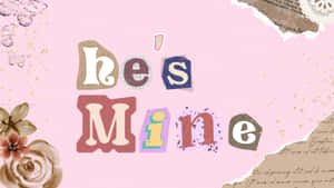 Hes Mine Romantic Collage Wallpaper