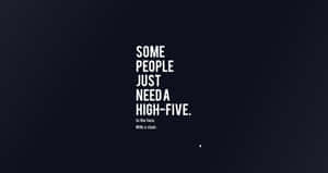 High Five Quote Dark Background Wallpaper