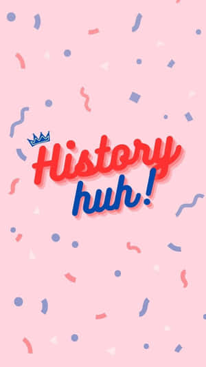 History Huh Graphic Wallpaper