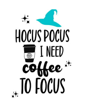 Hocus Pocus Coffee Focus Graphic Wallpaper