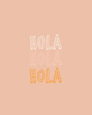 Hola Triple Text Peach Background Wallpaper