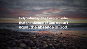 Holy Saturday The Best Reminder That The Silence Of God Doesn't Equal The Absence Of God Wallpaper