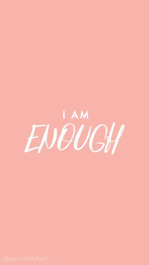 I Am Enough - I Am Enough - I Am Enough - I Am Enough - I Am Enough - I Wallpaper