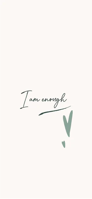 I Am Enough - I Am Enough - I Am Enough Wallpaper