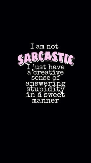 I Am Not Sarcastic Quote Wallpaper