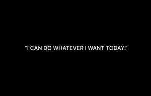I Can Do Whatever I Want Today Wallpaper