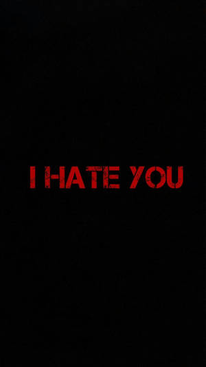 I Hate You Blood Red Texts Wallpaper