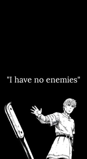 I Have No Enemies Wallpaper