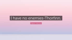 I Have No Enemies Wallpaper