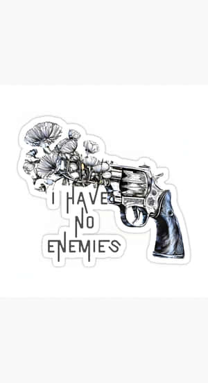 I Have No Enemies Art Wallpaper