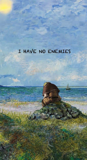I Have No Enemies Wallpaper