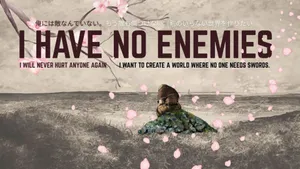 I Have No Enemies Wallpaper