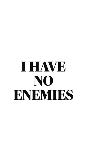 I Have No Enemies Wallpaper