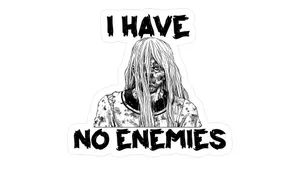 I Have No Enemies Wallpaper