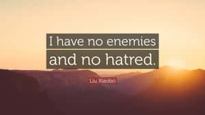 I Have No Enemies Wallpaper