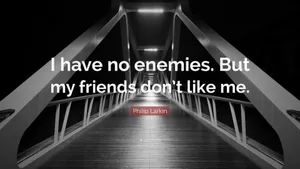 I Have No Enemies Wallpaper
