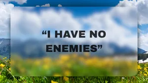 I Have No Enemies Wallpaper