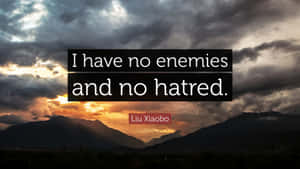 I Have No Enemies Wallpaper