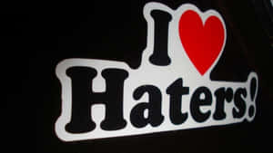 I Love Haters Wallpaper