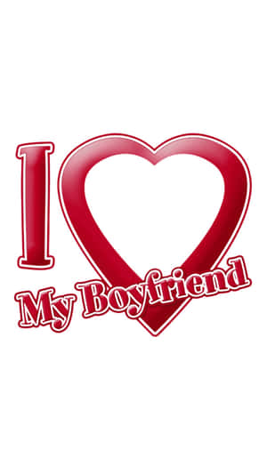 I Love My Boyfriend Wallpaper