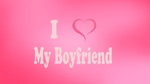 I Love My Boyfriend Wallpaper