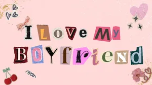 I Love My Boyfriend Wallpaper