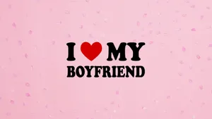 I Love My Boyfriend Wallpaper