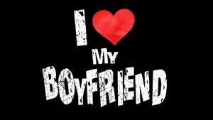 I Love My Boyfriend Wallpaper