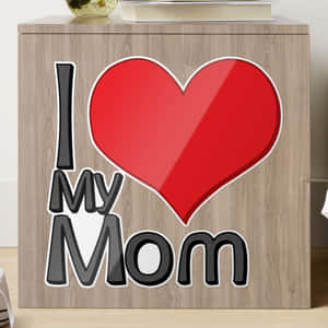 I Love My Mom Heart Design Wallpaper