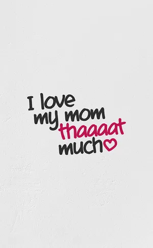 I Love My Mom Much Text Art Wallpaper