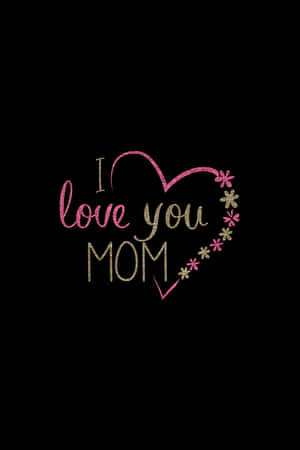 I Love You Mom Heart Graphic Wallpaper