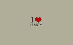 I Love You Mom Message Wallpaper