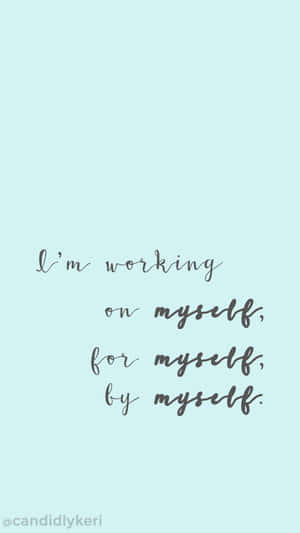 I'm Working On Myself By Myself Wallpaper