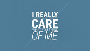 I Really Do Not Care Wallpaper