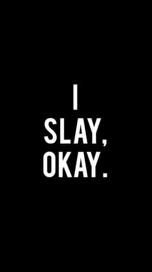 I Slay Okay Statement Wallpaper