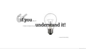 If You Can't Understand It, You Don't Understand It Wallpaper