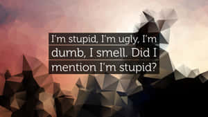 Im Stupid Quote Wallpaper