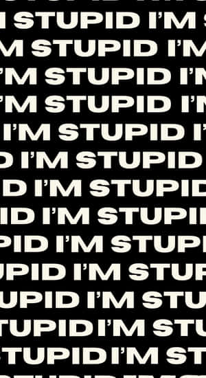 Im Stupid Text Pattern Wallpaper