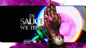 In Sauce We Trust Explicit Content Wallpaper