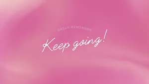 Inspirational Keep Going Reminder Wallpaper