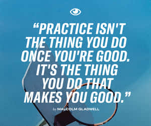Inspirational Practice Quoteby Malcolm Gladwell Wallpaper